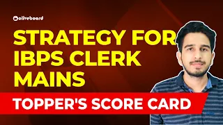 Strategy for IBPS Clerk Mains | Topper's Score Card | IBPS Clerk Mains 2019