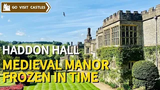 HADDON HALL – the most perfectly preserved Medieval house in England!