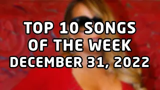 Top 10 songs of the week December 31, 2022 (December #5 | 2022 #53)