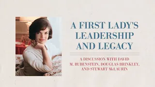 A First Lady's Leadership & Legacy: Honoring the Birthday of Mrs. Kennedy