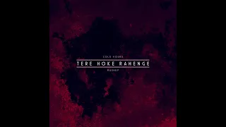 Tere Hoke Rahenge - COLD HOURS Mashup | Arijit Singh | Emraan Hashmi | Humaima Malik | Deep House