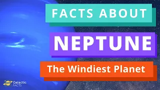 8 Amazing Facts About The Planet Neptune - The Windiest Planet Of The Solar System | Galactic Facts