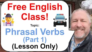 Phrasal Verbs Part 1! Let's Learn English! 🤹🚔🚓 (Lesson Only)
