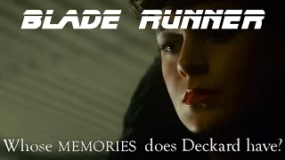 BLADE RUNNER: Whose memories does Deckard have?