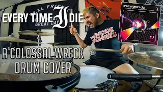 Every Time I Die | A Colossal Wreck | Drum Cover