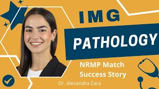 IMG Success Story: Non-US IMG Pathology Match with Alexandra Zara