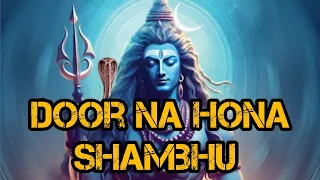 Door Na Hona Shambhu Official Video || Krishna Chaturvedi || Pankaj VRK || Sagar Sardar |#shiv#india