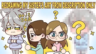 REDRAWING MY SISTER'S ART FROM DESCRIPTION ONLY 💛 |Collab with Love2drawmanga