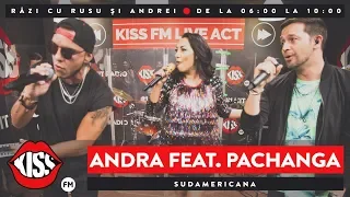 Andra feat. Pachanga - Sudamericana (Live @ Kiss FM)