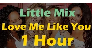Little Mix - Love Me Like You (1 Hour)
