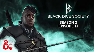 Black Dice Society | Season 2 Episode 13 | D&D