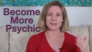 BECOME MORE PSYCHIC! How to Receive Psychic Impressions