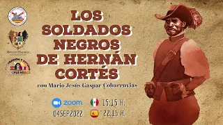 Los soldados negros de Hernán Cortés. Con Mario Jesús Gaspar Cobarruvias. Parte 1