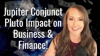 Jupiter Conjunct Pluto—Impact on BUSINESS & FINANCE!