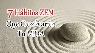 7 HÁBITOS ZEN que pueden Cambiar tu Vida. El Arte de la Autoconciencia.