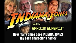 How Many Times Does Indiana Jones Say Each Character's Name?