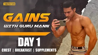 Day 1 - GAINS WITH GURU MANN - Chest Workout / Supplements / Breakfast
