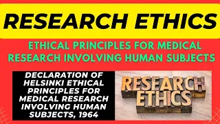 Ethical Principles for Medical Research Involving Human Subjects  || Research Ethics