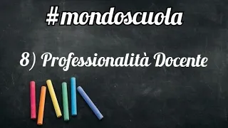 8) Professionalità docente #mondoscuola