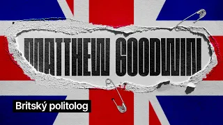 INSIDER #128 – Matthew Goodwin aneb co se děje v Británii?