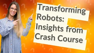 How Can Robots Transform Our Future? Insights from Crash Course Computer Science #37