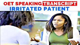 OET SPEAKING ROLE PLAY TRANSCRIPT - IRRITATED PATIENT | SPEAK WITH MIHIRAA