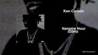 Ken Carson - Vampire Hour [528Hz Heal DNA, Clarity & Peace of Mind]