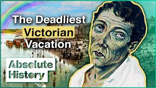 Why Were Victorian Beach Holidays So Deadly? | Hidden History | Absolute History