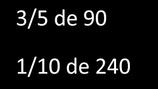 fraccion de un numero 3/5 de 90 , 1/10 de 240 , ejemplos resueltos