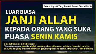 LUAR BIASA, INILAH JANJI ALLAH BAGI ORANG PUASA SENIN KAMIS ~ MASUK SURGA & DAPAT AMPUNAN DOSA