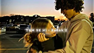 Tum Se Hi Sadak 2 [slowed + reverb] Ankit Tiwari