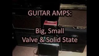 GUITAR AMPS: Big, Small, Valve & Solid State...