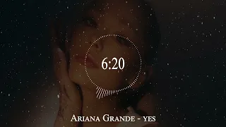 Ariana Grande - yes