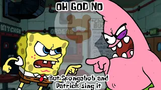 [FNF COVER] "OH GOD NO" but Spongebob and Patrick sing it