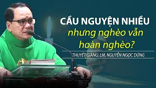 "Tại sao Cầu nguyện nhiều nhưng nghèo vẫn hoàn nghèo" Bài giảng sâu sắc- Lm An-rê Nguyễn Ngọc #Dũng