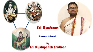 Part 1/5 | Sri Rudram | Tamizh Upanyasam | Sri Dushyanth Sridhar