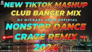 NEW TIKTOK MASHUP 2024 CLUB BANGER ORIGINAL MIX (Dj Michael John Remix) NONSTOP DANCE REMIX 2024