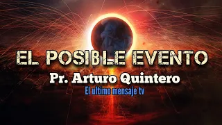 El Posible Evento  Pr. Arturo Quintero in 4k