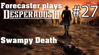 Desperados 3 [Episode 27] Swampy Death