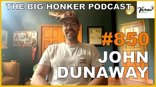 The Big Honker Podcast Episode #850: John Dunaway