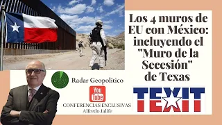 Los 4 muros de EU con México: incluyendo el "Muro de la Secesión" de Texas Alfredo Jalife