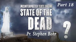 18. Spirits of Devils - Pastor Stephen Bohr - State of the Dead