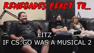 Renegades React to... FITZ - IF CS:GO WAS A MUSICAL 2