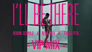 Robin Schulz & Rita Ora & Tiago PZK - I'll Be There (VIP Mix)