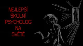 Creepypasta - Nejlepší Školní Psycholog Na Světě [cz/sk] [NSFW +18]