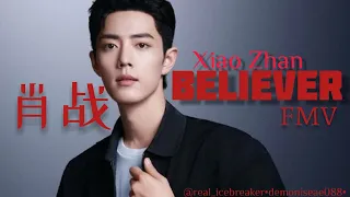 [FMV]  XiaoZhan肖战 - Believer ft. his Drama/Movie Clips (Sean Xiao Zhan)