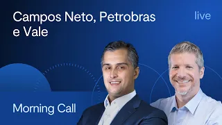 Campos Neto, Petrobras e Vale - Jerson Zanlonrenzi e Bruno Lima - 24/05