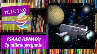 ISAAC ASIMOV -  LA ÚLTIMA PREGUNTA - audio Cuento leído por Andrea Butler Tau - voz humana