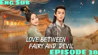 [Eng Sub] Love Between Fairy And Devil Episode 38 (Extra Ep)