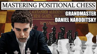 Mastering Positional Chess | Grandmaster Daniel Naroditsky